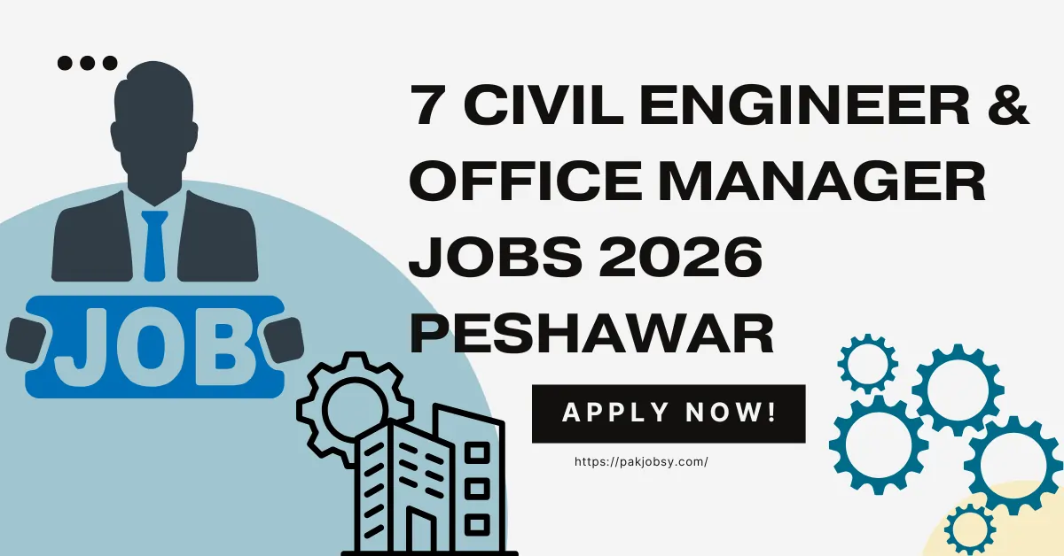 7 Civil Engineer & Office Manager Jobs 2026 Peshawar